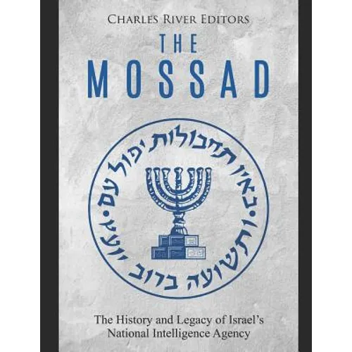 The Mossad: The History and Legacy of Israel's National Intelligence Agency - Paperback