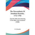 The Descendants Of Jonathan Kearsley, 1712-1782: And His Wife Jane Kearsley, 1720-1801, From Scotland (1900)
