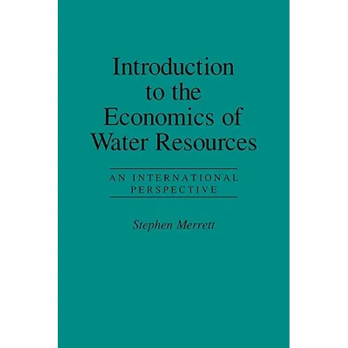 Introduction to the Economics of Water Resources: An International Perspective - Paperback