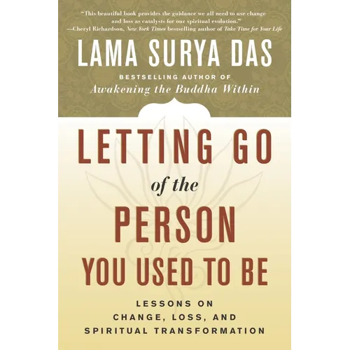Letting Go of the Person You Used to Be: Lessons on Change, Loss, and Spiritual Transformation - Paperback