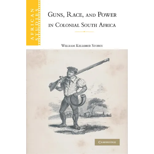 Guns, Race, and Power in Colonial South Africa - Paperback