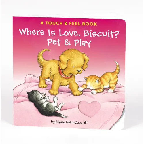 Where Is Love, Biscuit? Pet & Play: A Touch and Feel Book - Board Book