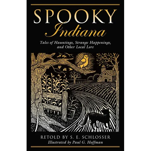 Spooky Indiana: Tales Of Hauntings, Strange Happenings, And Other Local Lore, First Edition - Paperback