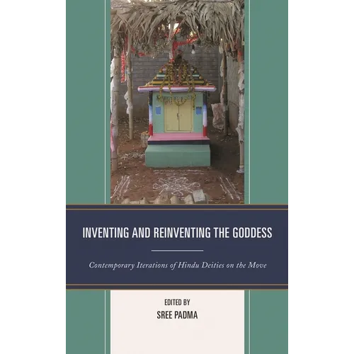 Inventing and Reinventing the Goddess: Contemporary Iterations of Hindu Deities on the Move - Paperback