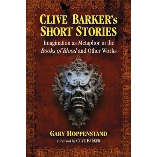 Clive Barker's Short Stories: Imagination as Metaphor in the Books of Blood and Other Works - Paperback