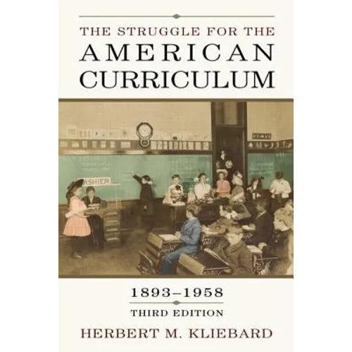 The Struggle for the American Curriculum, 1893-1958 - Paperback