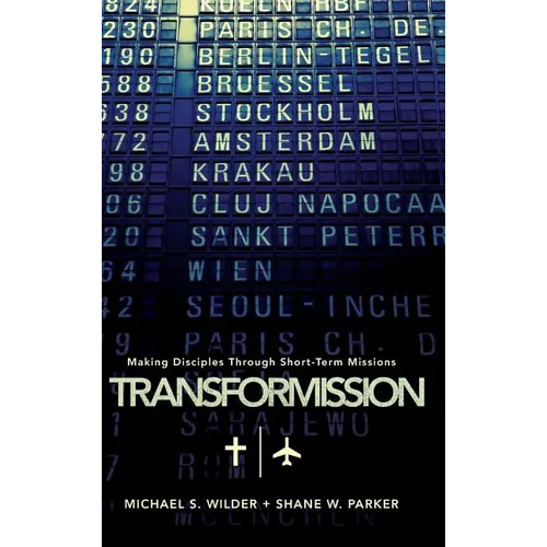 Transformission: Making Disciples Through Short-Term Missions - Hardcover