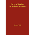 Party of Twelve: The Afterlife Interviews