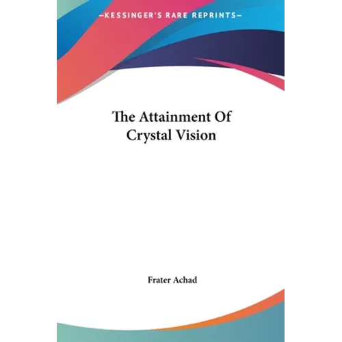 The Attainment Of Crystal Vision - Hardcover