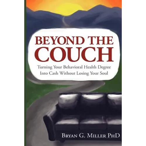 Beyond the Couch: Turning Your Behavioral Health Degree into Cash Without Losing Your Soul