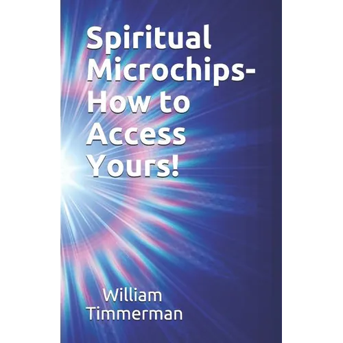 Spiritual Microchips- How to Access Yours! - Paperback