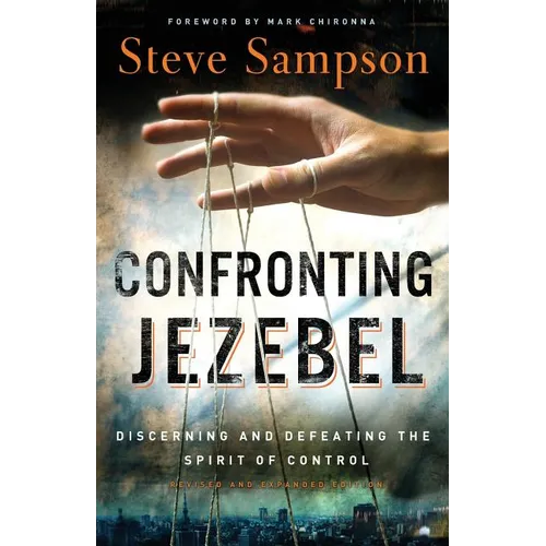 Confronting Jezebel: Discerning and Defeating the Spirit of Control - Paperback