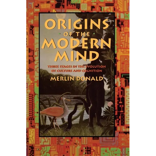 Origins of the Modern Mind: Three Stages in the Evolution of Culture and Cognition