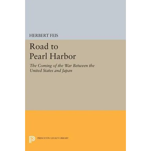 Road to Pearl Harbor: The Coming of the War Between the United States and Japan