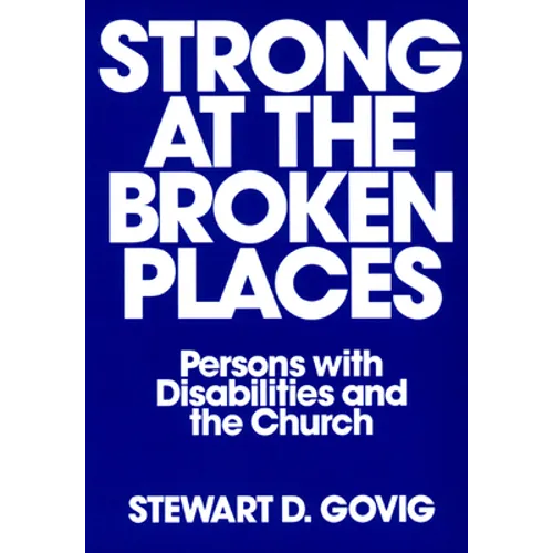 Strong at Broken Places: Persons with Disabilities and the Church - Paperback