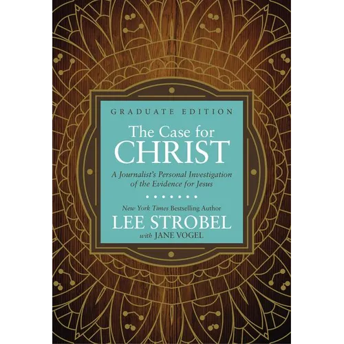 The Case for Christ Graduate Edition: A Journalist's Personal Investigation of the Evidence for Jesus - Hardcover