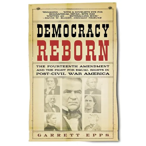 Democracy Reborn: The Fourteenth Amendment and the Fight for Equal Rights in Post-Civil War America - Paperback
