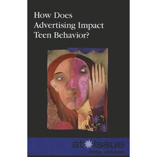 How Does Advertising Impact Teen Behavior? - Paperback