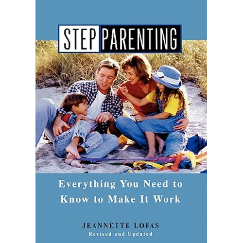 Stepparenting: Everything You Need to Know to Make It Work - Paperback