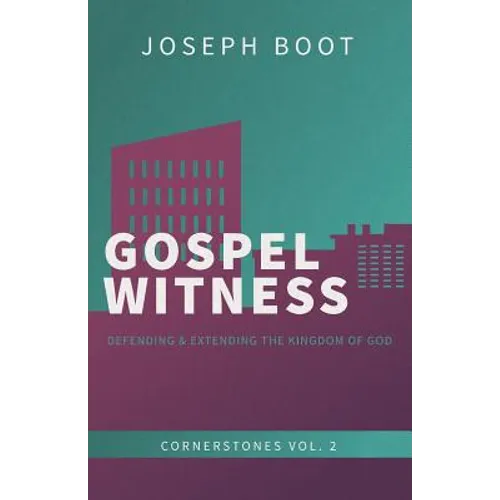 Gospel Witness: Defending & Extending the Kingdom of God
