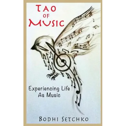 Tao Of Music: Experiencing Life As Music - Paperback