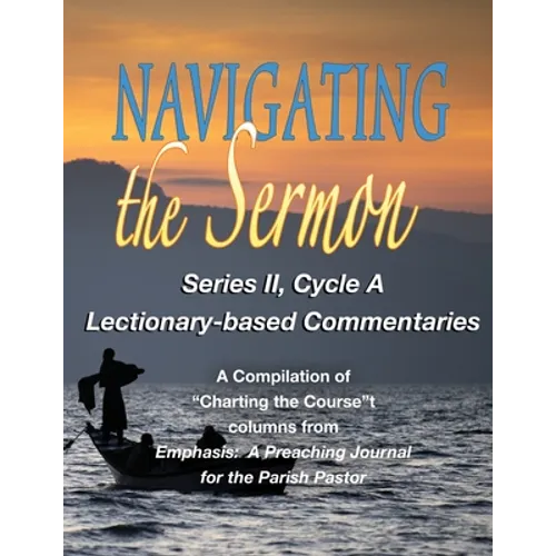 Navigating the Sermon: Series II, Cycle A - Paperback