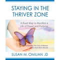 Staying in the Thriver Zone: A Road Map to Manifest a Life of Power and Hope