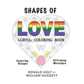 Shades of Love LGBTQ+ Coloring Book: Inspiring Designs with Affirming Messages of Love and Acceptance
