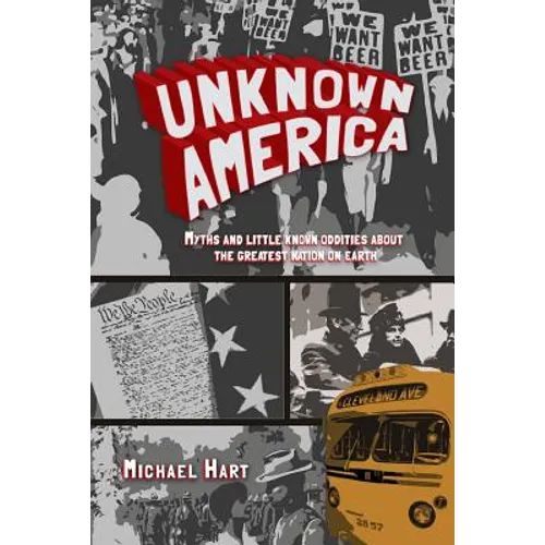 Unknown America: Myths and little known oddities about the greatest nation on earth