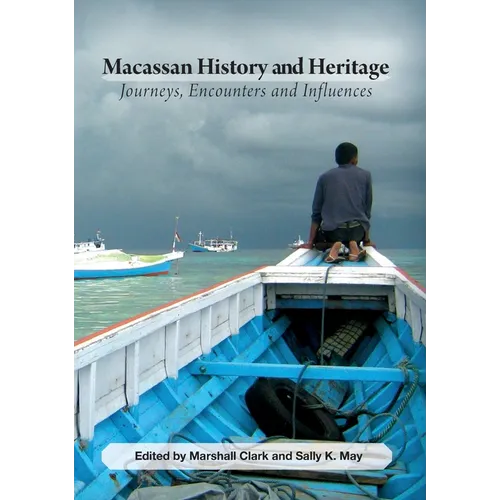 Macassan History and Heritage: Journeys, Encounters and Influences - Paperback