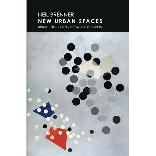 New Urban Spaces: Urban Theory and the Scale Question