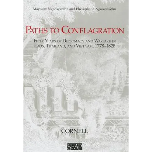 Paths to Conflagration: Fifty Years of Diplomacy and Warfare in Laos, Thailand, and Vietnam - Paperback