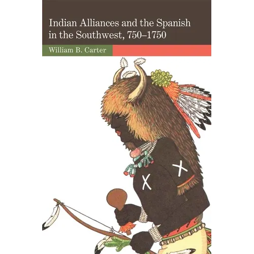 Indian Alliances and the Spanish in the Southwest, 750-1750 - Paperback