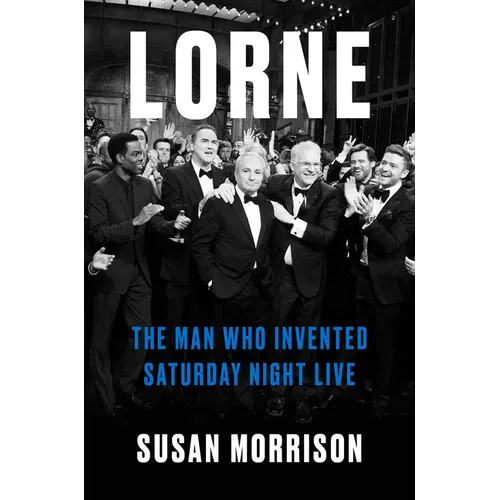 Lorne: The Man Who Invented Saturday Night Live - Hardcover