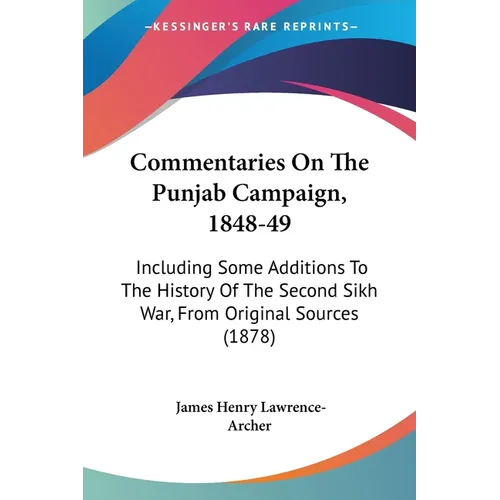 Commentaries On The Punjab Campaign, 1848-49: Including Some Additions To The History Of The Second Sikh War, From Original Sources (1878) - Paperback