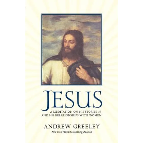 Jesus: A Meditation on His Stories and His Relationships with Women - Paperback