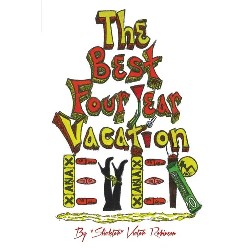The Best Four Year Vacation Ever!: God Please Forgive Me for My Four Years of Sinful Pleasure