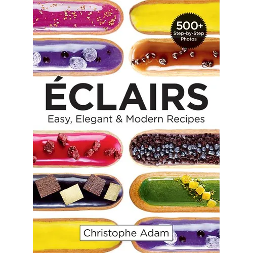 Eclairs: Easy, Elegant and Modern Recipes - Paperback