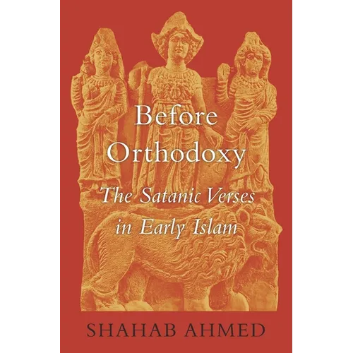 Before Orthodoxy: The Satanic Verses in Early Islam