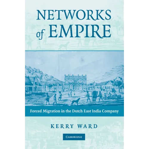 Networks of Empire: Forced Migration in the Dutch East India Company - Paperback