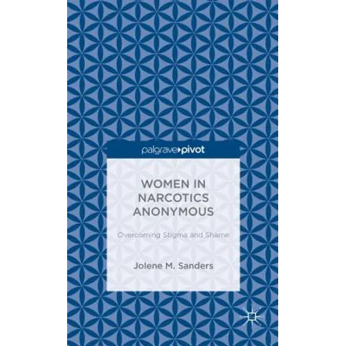 Women in Narcotics Anonymous: Overcoming Stigma and Shame