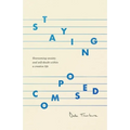 Staying Composed: Overcoming Anxiety and Self-Doubt Within a Creative Life