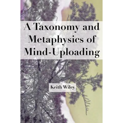 A Taxonomy and Metaphysics of Mind-Uploading - Paperback
