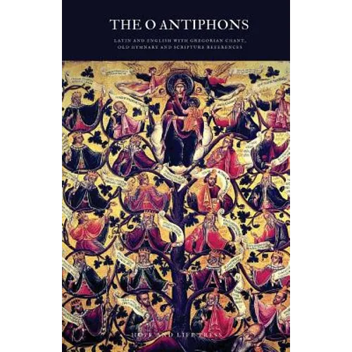 The 'O' Antiphons: Latin and English with Gregorian Chant, Old Hymnary and Scripture References - Paperback