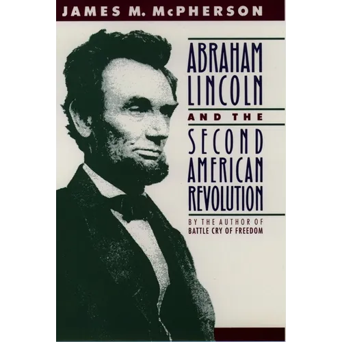 Abraham Lincoln and the Second American Revolution - Paperback
