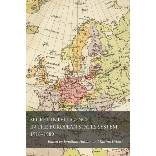 Secret Intelligence in the European States System, 1918-1989 - Hardcover