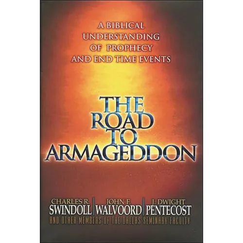 The Road to Armageddon: A Biblical Understanding of Prophecy and End-Time Events - Paperback