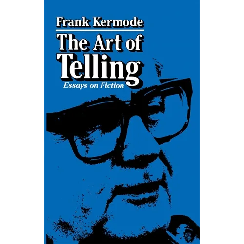 The Art of Telling: Essays on Fiction