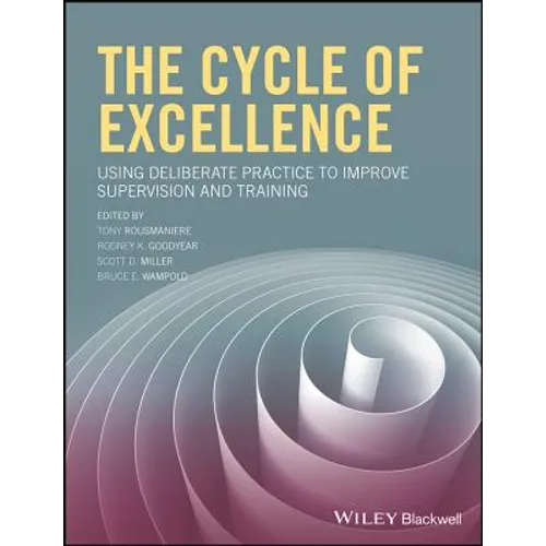 The Cycle of Excellence: Using Deliberate Practice to Improve Supervision and Training