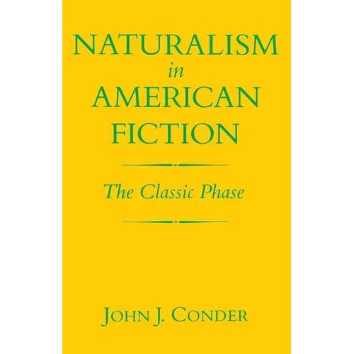 Naturalism in American Fiction: The Classic Phase - Paperback